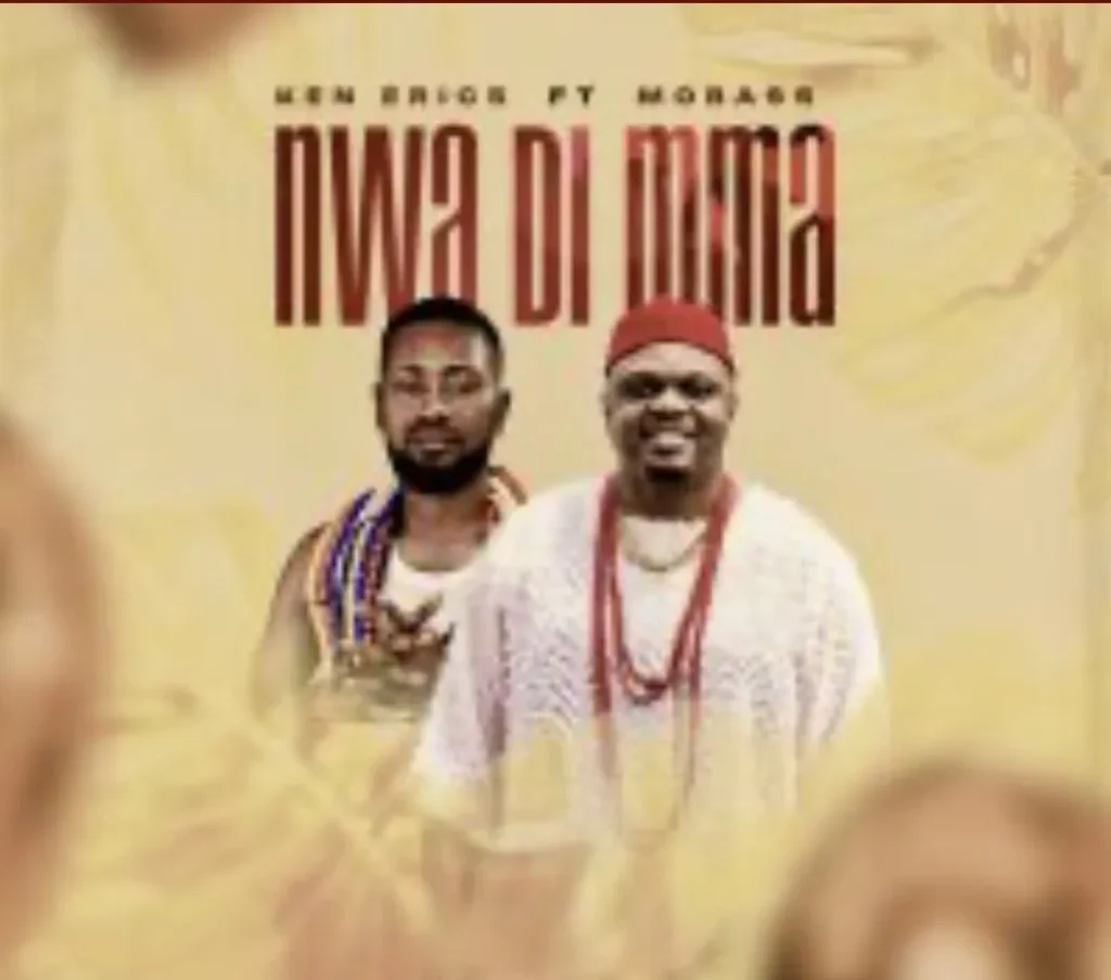 Ken erics ft. Mobass – Nwa Di Mma - Featured Image