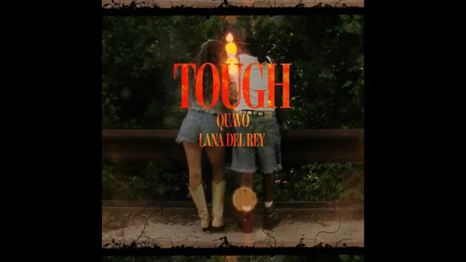 Quavo – Tough ft. Lana Del Rey