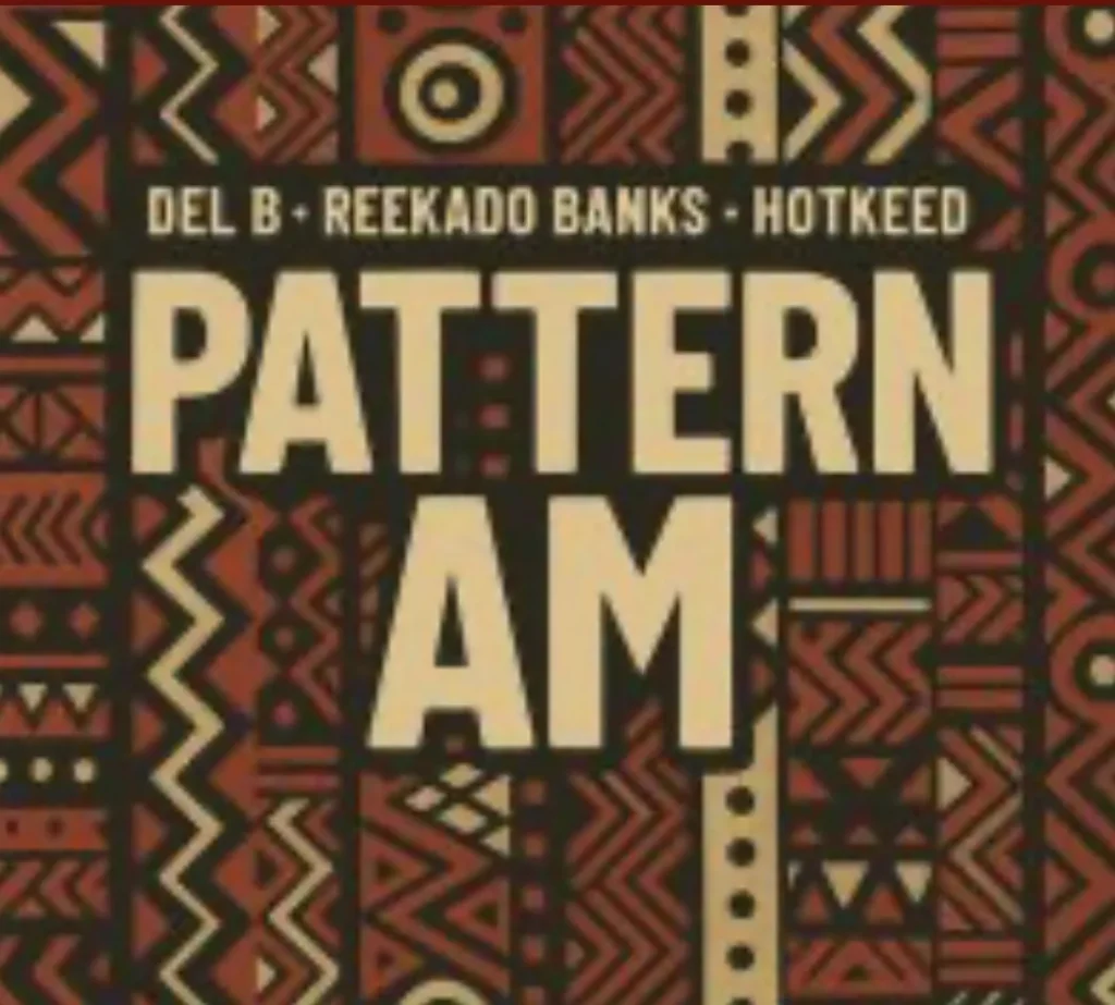 Del B, Reekado Banks, Hotkeed – Pattern Am - Featured Image
