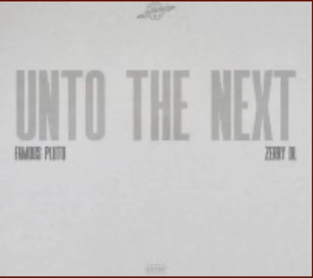 Famous Pluto, Zerrydl – Unto the Next