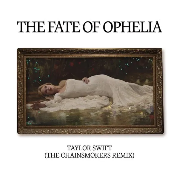 Taylor Swift – The Fate of Ophelia (The Chainsmokers Remix)